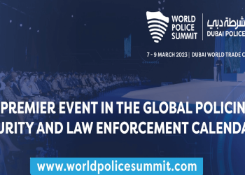 The 2023 World Police Summit: World’s Leading Police Forum to Open Doors on 7th March 2023